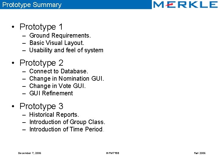 Prototype Summary • Prototype 1 – Ground Requirements. – Basic Visual Layout. – Usability