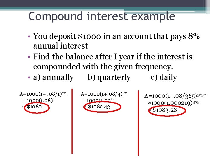 Compound interest example • You deposit $1000 in an account that pays 8% annual