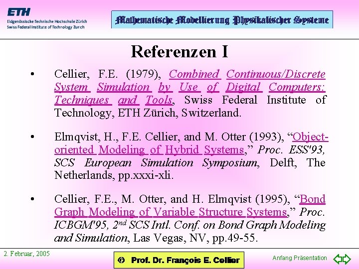 Referenzen I • Cellier, F. E. (1979), Combined Continuous/Discrete System Simulation by Use of