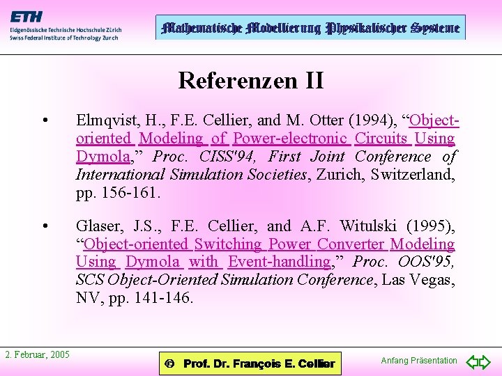 Referenzen II • Elmqvist, H. , F. E. Cellier, and M. Otter (1994), “Objectoriented