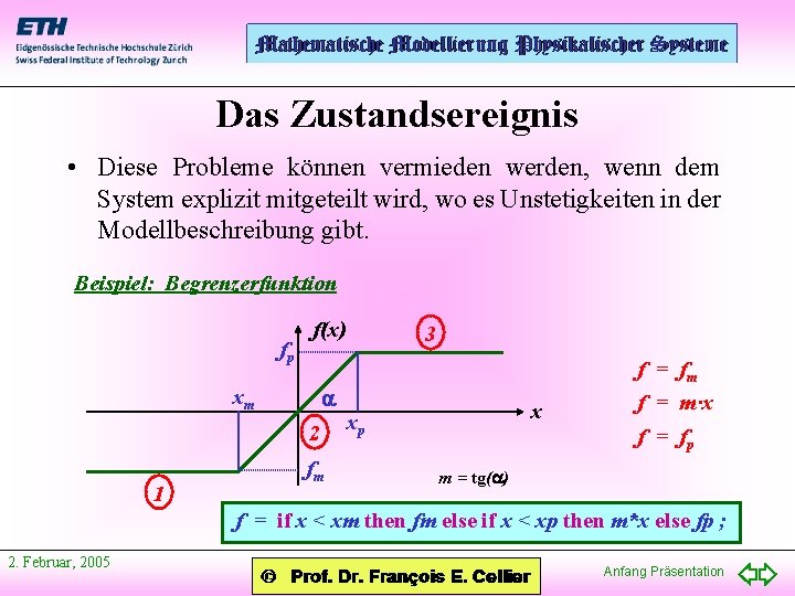 Das Zustandsereignis • Diese Probleme können vermieden werden, wenn dem System explizit mitgeteilt wird,