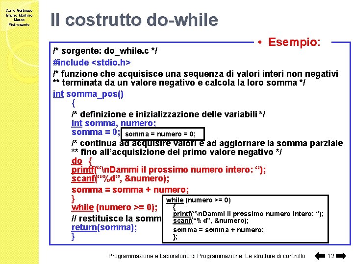Carlo Gaibisso Bruno Martino Marco Pietrosanto Il costrutto do-while • Esempio: /* sorgente: do_while.