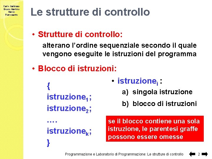Carlo Gaibisso Bruno Martino Marco Pietrosanto Le strutture di controllo • Strutture di controllo: