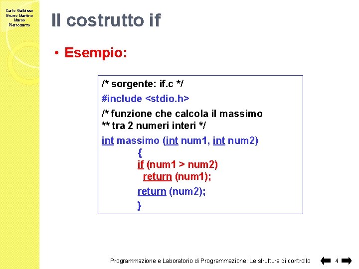 Carlo Gaibisso Bruno Martino Marco Pietrosanto Il costrutto if • Esempio: /* sorgente: if.