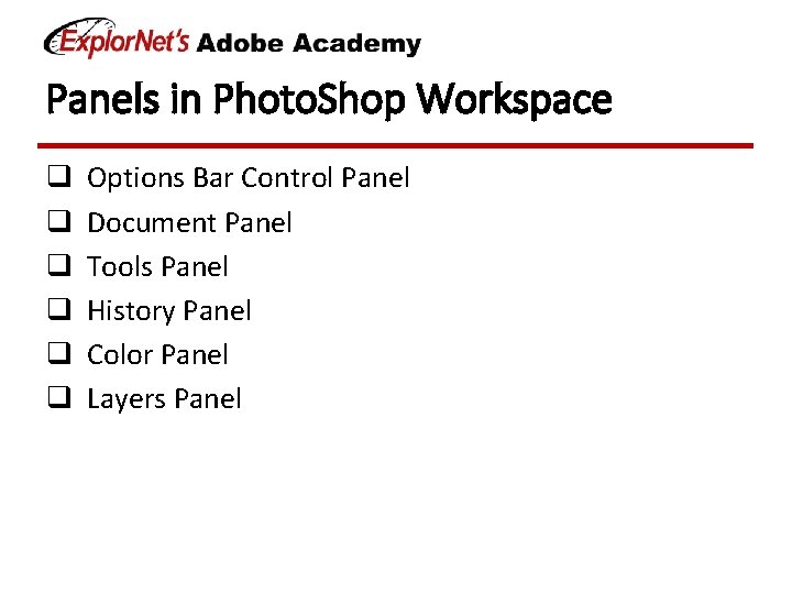 Panels in Photo. Shop Workspace q q q Options Bar Control Panel Document Panel