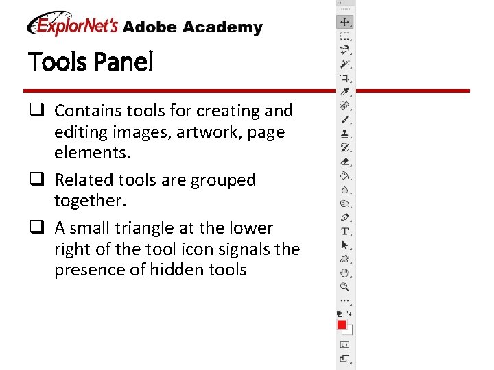 Tools Panel q Contains tools for creating and editing images, artwork, page elements. q