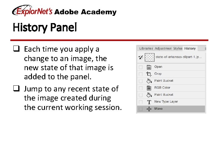 History Panel q Each time you apply a change to an image, the new History Panel q Each time you apply a change to an image, the new