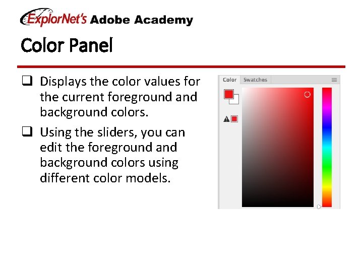 Color Panel q Displays the color values for the current foreground and background colors. Color Panel q Displays the color values for the current foreground and background colors.