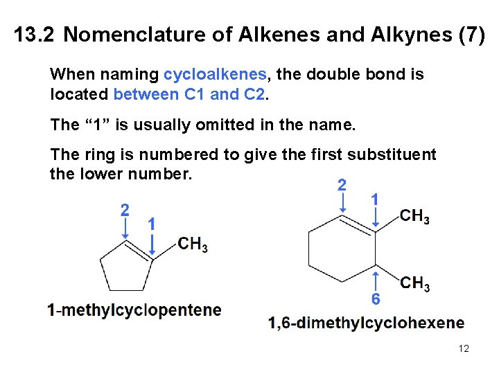 13. 2 Nomenclature of Alkenes and Alkynes (7) When naming cycloalkenes, the double bond