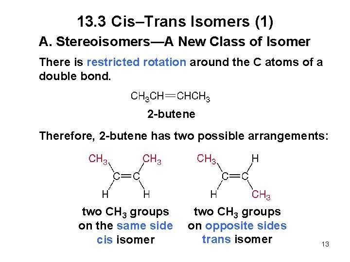 13. 3 Cis–Trans Isomers (1) A. Stereoisomers—A New Class of Isomer There is restricted