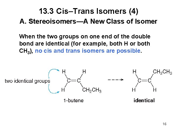 13. 3 Cis–Trans Isomers (4) A. Stereoisomers—A New Class of Isomer When the two