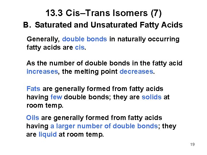 13. 3 Cis–Trans Isomers (7) B. Saturated and Unsaturated Fatty Acids Generally, double bonds