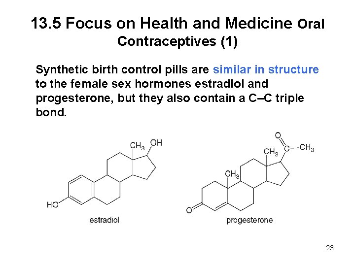 13. 5 Focus on Health and Medicine Oral Contraceptives (1) Synthetic birth control pills
