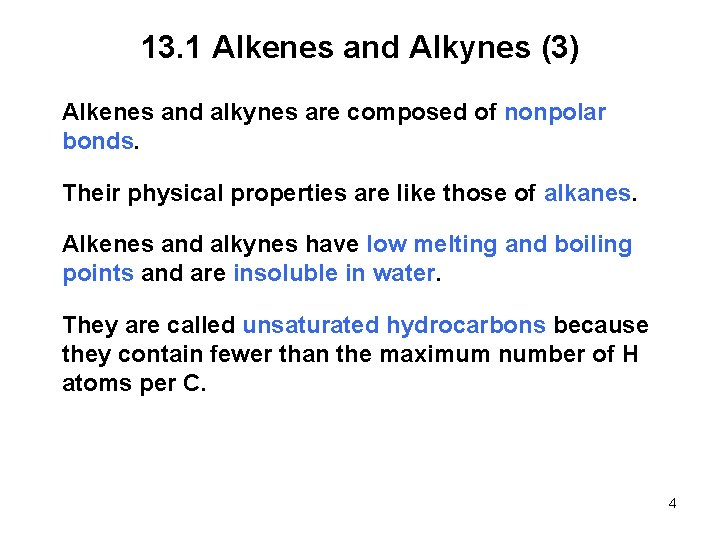 13. 1 Alkenes and Alkynes (3) Alkenes and alkynes are composed of nonpolar bonds.