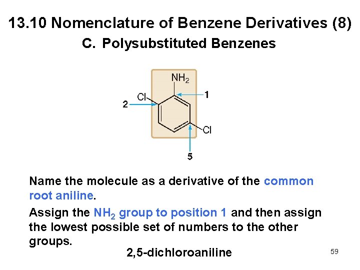 13. 10 Nomenclature of Benzene Derivatives (8) C. Polysubstituted Benzenes Name the molecule as