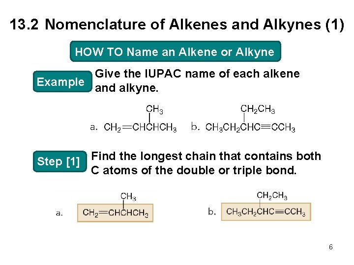 13. 2 Nomenclature of Alkenes and Alkynes (1) HOW TO Name an Alkene or