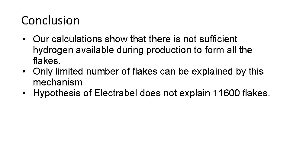 Conclusion • Our calculations show that there is not sufficient hydrogen available during production