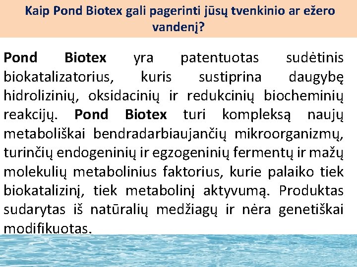 Kaip Pond Biotex gali pagerinti jūsų tvenkinio ar ežero vandenį? Pond Biotex yra patentuotas