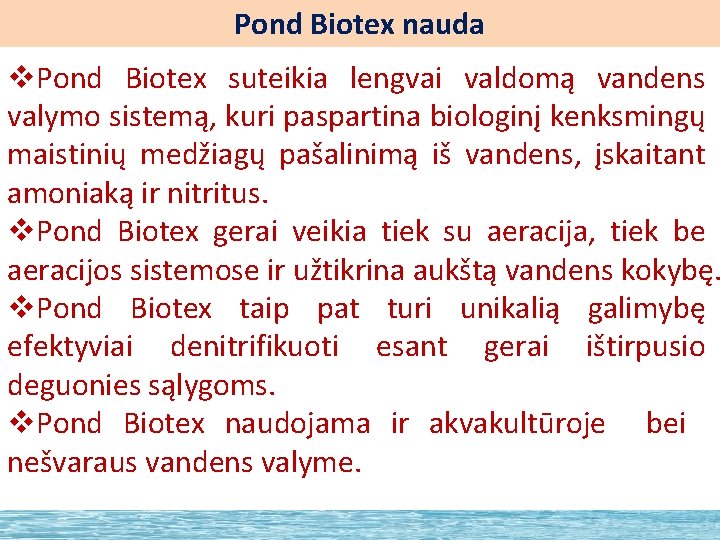 Pond Biotex nauda v. Pond Biotex suteikia lengvai valdomą vandens valymo sistemą, kuri paspartina