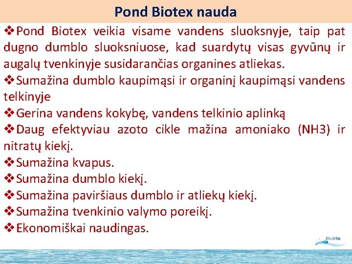 Pond Biotex nauda v. Pond Biotex veikia visame vandens sluoksnyje, taip pat dugno dumblo