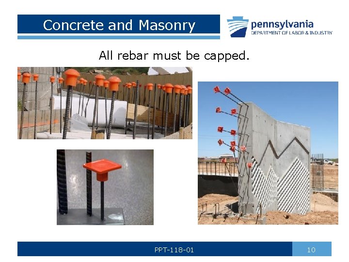 Concrete and Masonry All rebar must be capped. PPT-118 -01 10 