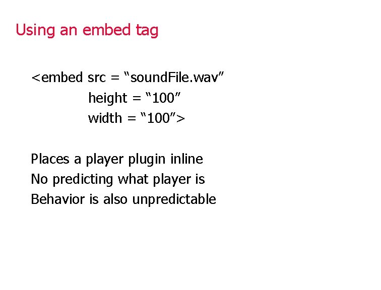 Using an embed tag <embed src = “sound. File. wav” height = “ 100”