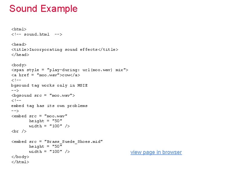 Sound Example <html> <!-- sound. html --> <head> <title>Incorporating sound effects</title> </head> <body> <span