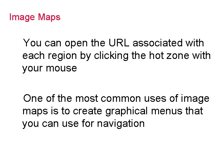 Image Maps You can open the URL associated with each region by clicking the