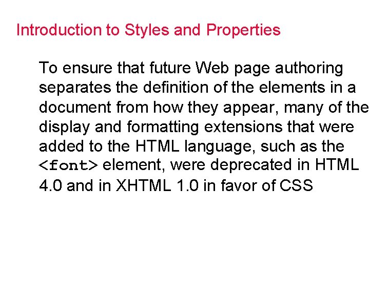 Introduction to Styles and Properties To ensure that future Web page authoring separates the