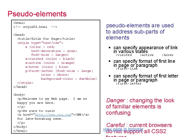 Pseudo-elements <html> <!-- style 06. html --> <head> <title>Title for Page</title> <style type="text/css"> a