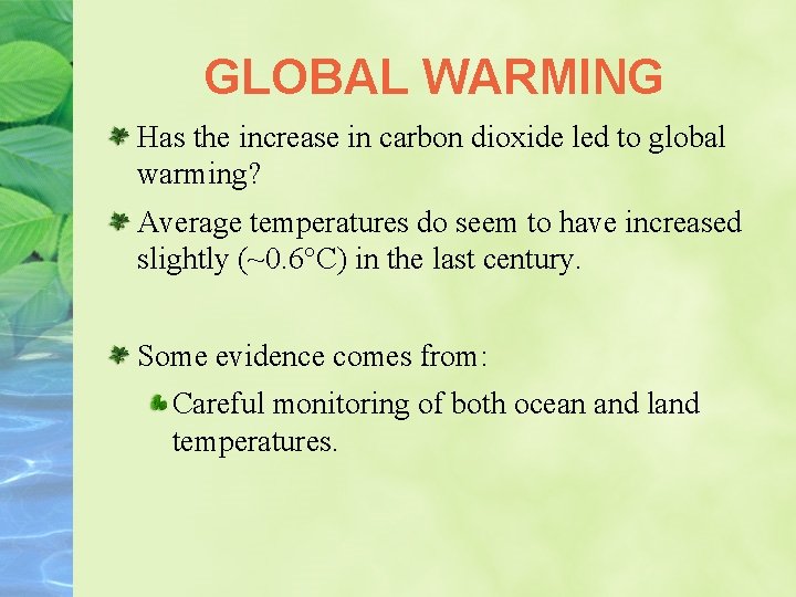 GLOBAL WARMING Has the increase in carbon dioxide led to global warming? Average temperatures