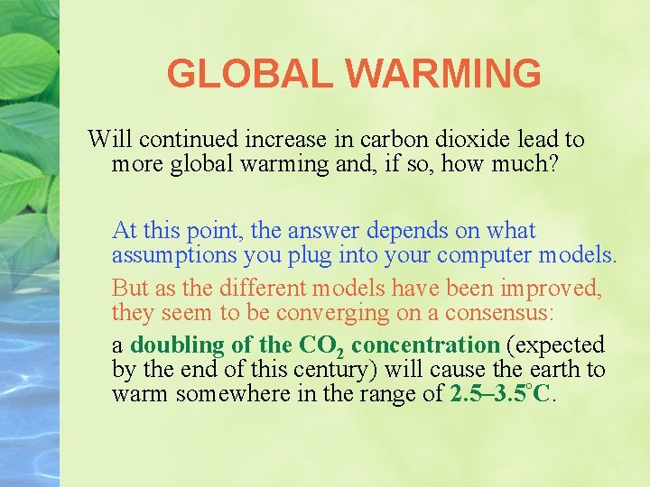 GLOBAL WARMING Will continued increase in carbon dioxide lead to more global warming and,