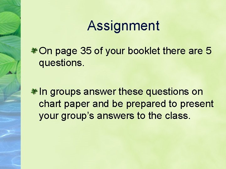 Assignment On page 35 of your booklet there are 5 questions. In groups answer