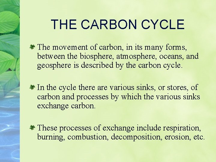 THE CARBON CYCLE The movement of carbon, in its many forms, between the biosphere,