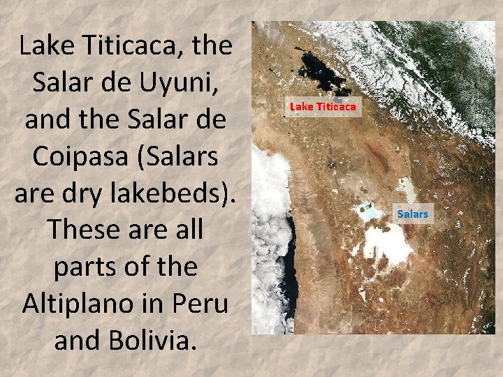 Lake Titicaca, the Salar de Uyuni, and the Salar de Coipasa (Salars are dry