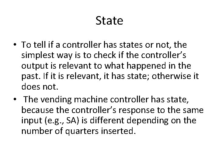 State • To tell if a controller has states or not, the simplest way