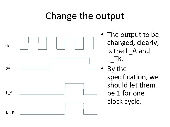 Change the output clk SA L_TK • The output to be changed, clearly, is