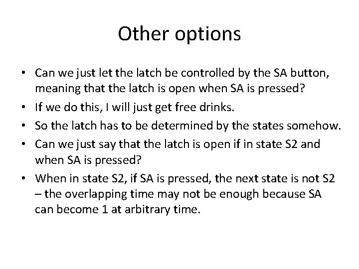 Other options • Can we just let the latch be controlled by the SA