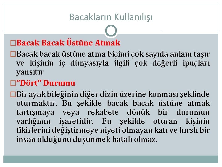 Bacakların Kullanılışı �Bacak Üstüne Atmak �Bacak bacak üstüne atma biçimi çok sayıda anlam taşır