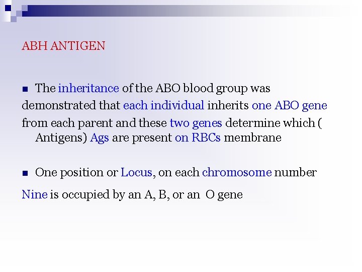 ABH ANTIGEN The inheritance of the ABO blood group was demonstrated that each individual