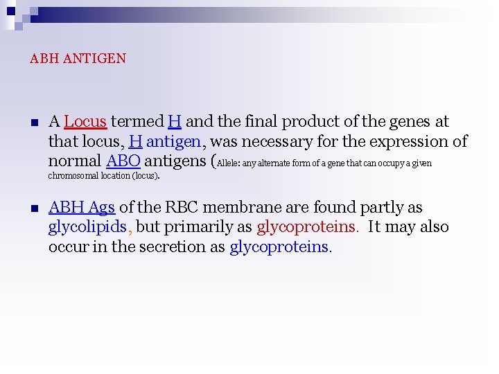 ABH ANTIGEN n A Locus termed H and the final product of the genes