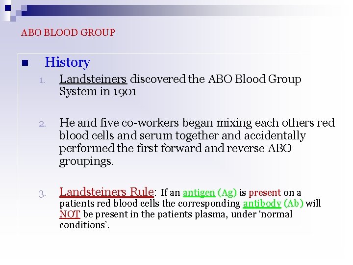 ABO BLOOD GROUP n History 1. Landsteiners discovered the ABO Blood Group System in