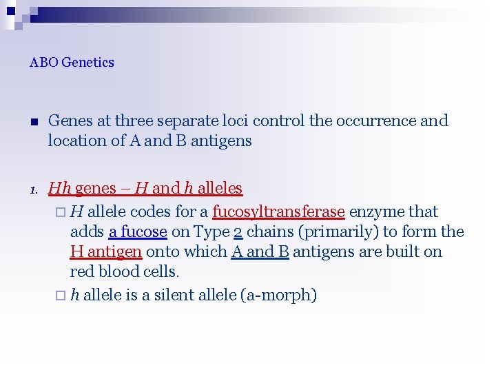 ABO Genetics n Genes at three separate loci control the occurrence and location of