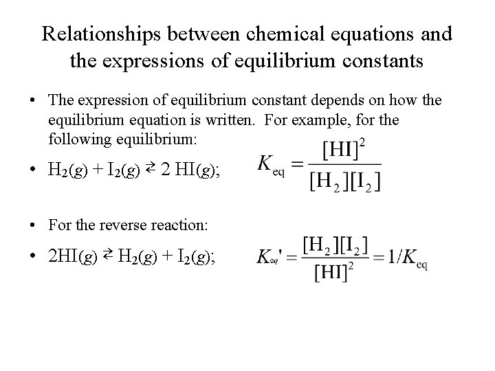 Relationships between chemical equations and the expressions of equilibrium constants • The expression of