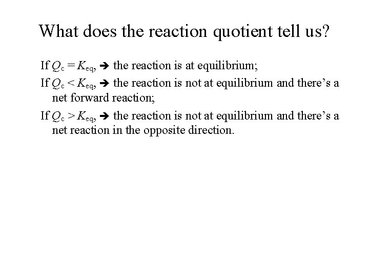 What does the reaction quotient tell us? If Qc = Keq, the reaction is