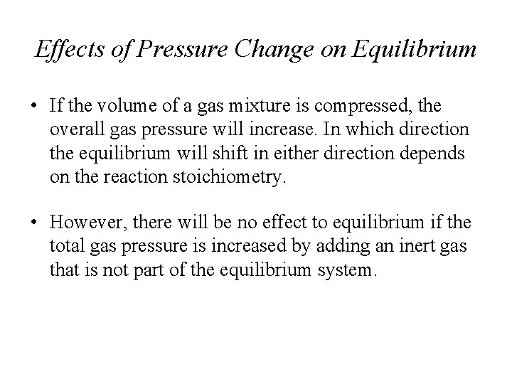 Effects of Pressure Change on Equilibrium • If the volume of a gas mixture