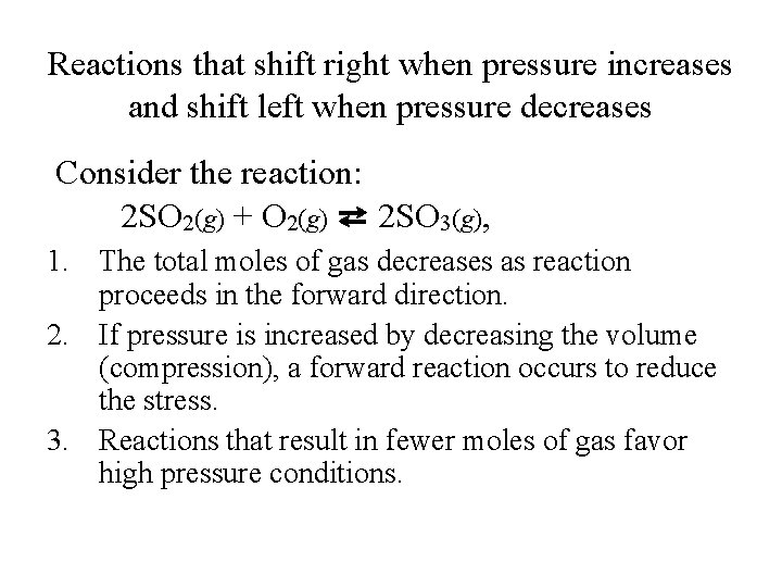 Reactions that shift right when pressure increases and shift left when pressure decreases Consider