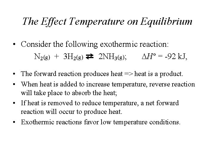 The Effect Temperature on Equilibrium • Consider the following exothermic reaction: N 2(g) +