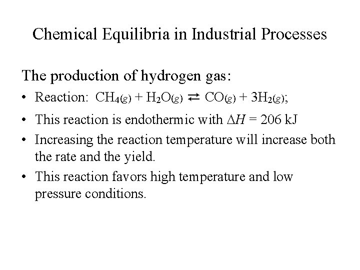 Chemical Equilibria in Industrial Processes The production of hydrogen gas: • Reaction: CH 4(g)