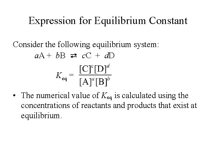 Expression for Equilibrium Constant Consider the following equilibrium system: a. A + b. B